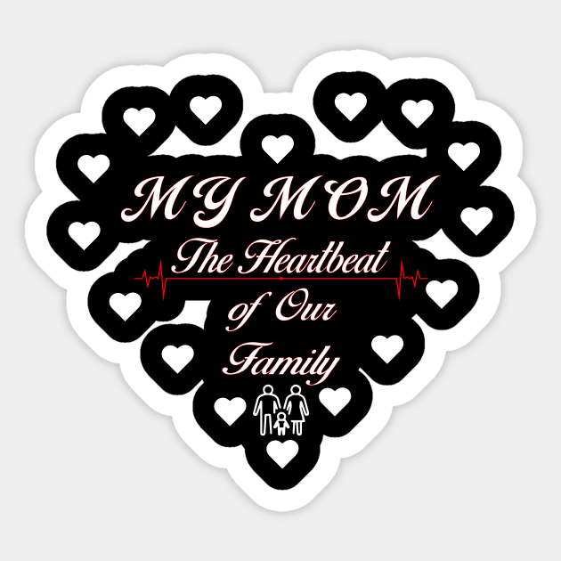 My mom - the heartbeat of our family Sticker by Mr.Dom store